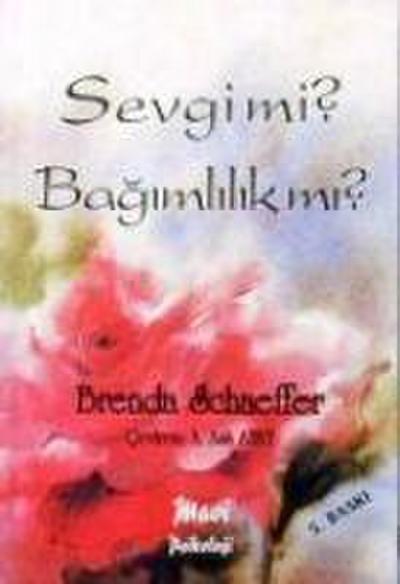 Shaffer, B: Sevgi mi Bagimlilik mi