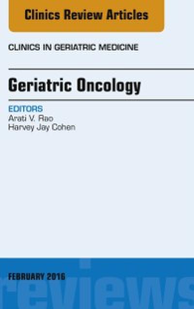 Geriatric Oncology, An Issue of Clinics in Geriatric Medicine