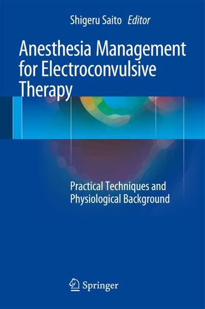 Anesthesia Management for Electroconvulsive Therapy