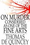 On Murder Considered as One of the Fine Arts