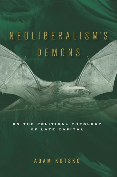 Neoliberalism’s Demons