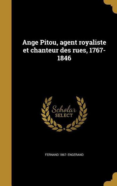 Ange Pitou, agent royaliste et chanteur des rues, 1767-1846