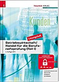 Betriebswirtschaft/Handel für die Berufsreifeprüfung (Teil 1) Lösungsheft