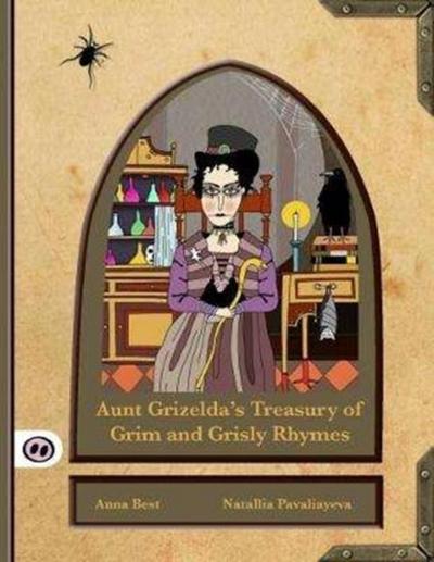 Aunt Grizelda’s Treasury of Grim and Grisly Rhyme