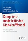 Kompetenzmodelle für den Digitalen Wandel: Orientierungshilfen und Anwendungsbeispiele (Kompetenzmanagement in Organisationen)