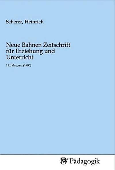 Neue Bahnen Zeitschrift für Erziehung und Unterricht
