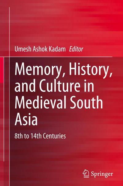 Memory, History, and Culture in Medieval South Asia