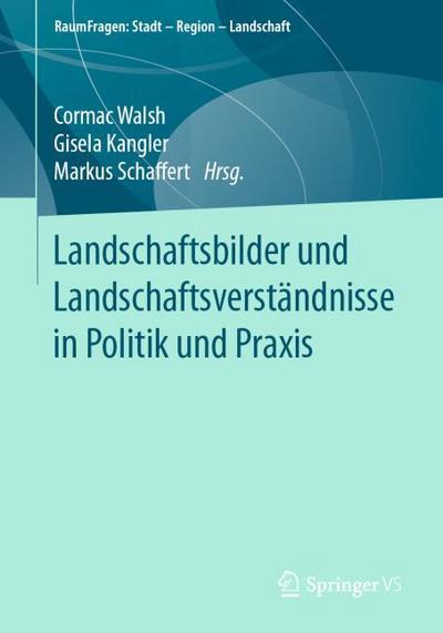 Landschaftsbilder und Landschaftsversta¿ndnisse in Politik und Praxis