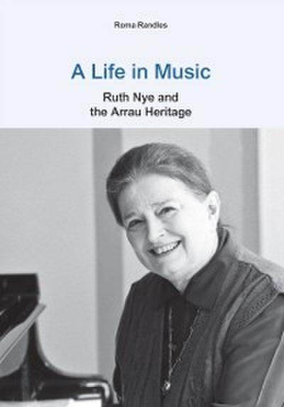 A Life in Music: Ruth Nye and the Arrau Heritage