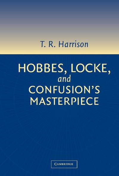 Hobbes, Locke, and Confusion’s Masterpiece