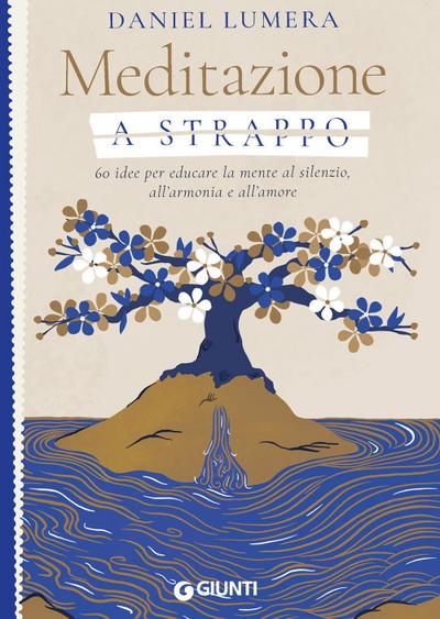 Meditazione a strappo. 60 idee per educare la mente al silenzio, all’armonia e all’amore