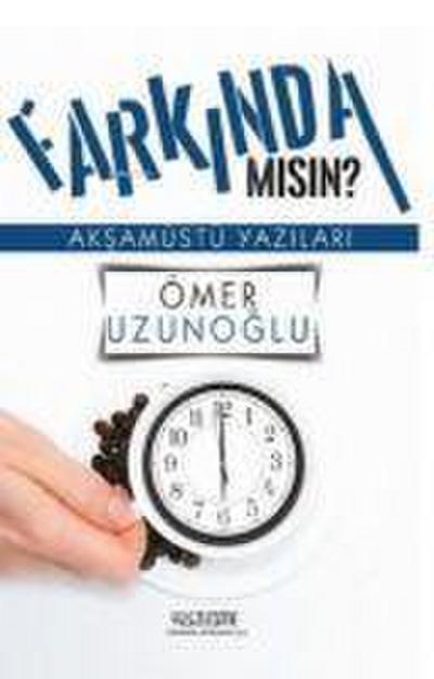 Farkinda misin Aksamüstü Yazilari