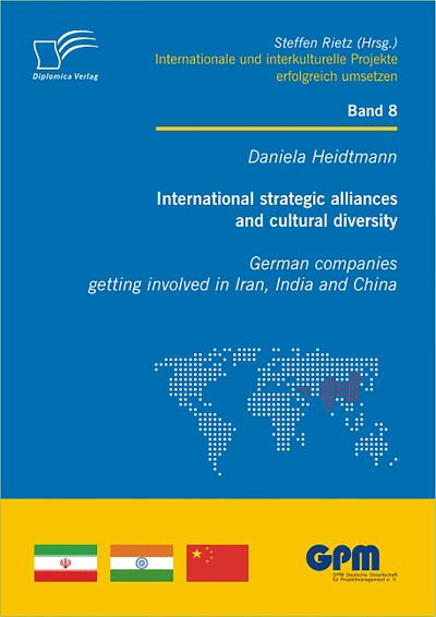 International strategic alliances and cultural diversity - German companies getting involved in Iran, India and China