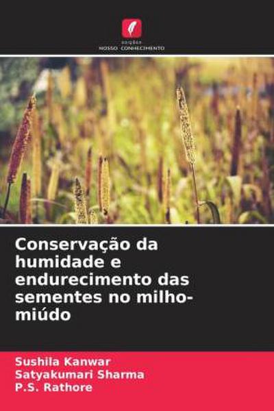 Conservação da humidade e endurecimento das sementes no milho-miúdo