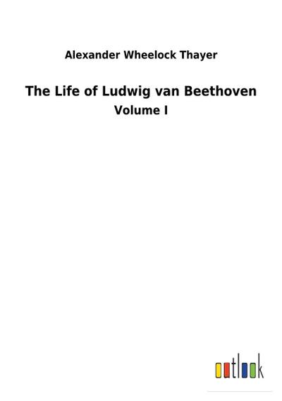 The Life of Ludwig van Beethoven