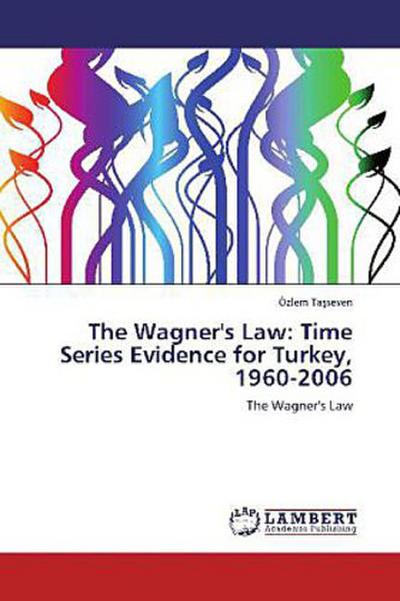 The Wagner’s Law: Time Series Evidence for Turkey, 1960-2006