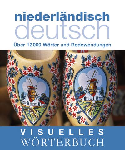 Visuelles Wörterbuch. Niederländisch–Deutsch: Über 12.000 Wörter und Redewendungen (Coventgarden)