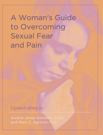 A Woman’s Guide to Overcoming Sexual Fear and Pain