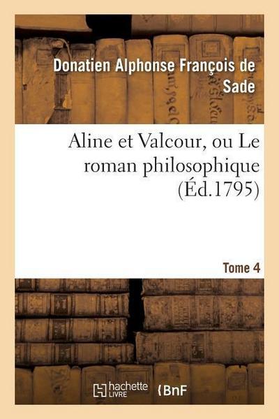 Aline Et Valcour, Ou Le Roman Philosophique. Tome 4