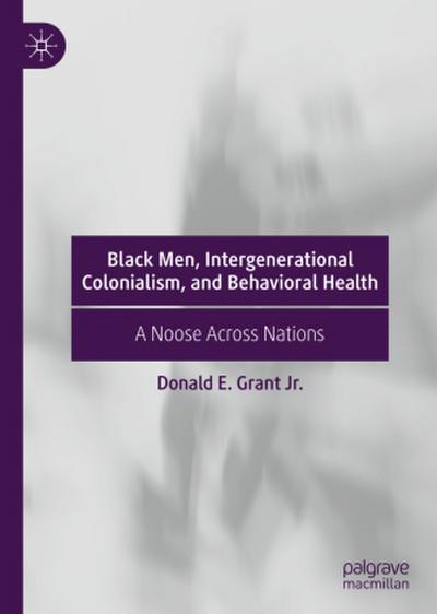 Black Men, Intergenerational Colonialism, and Behavioral Health