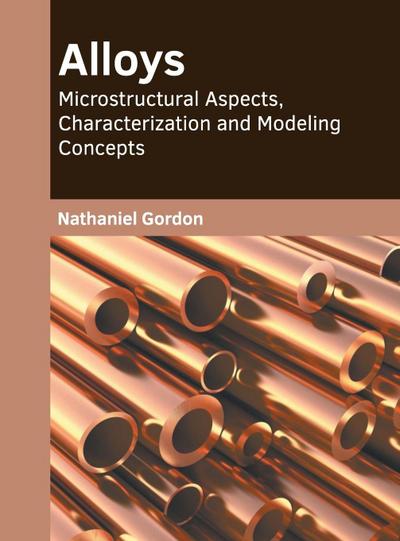 Alloys: Microstructural Aspects, Characterization and Modeling Concepts