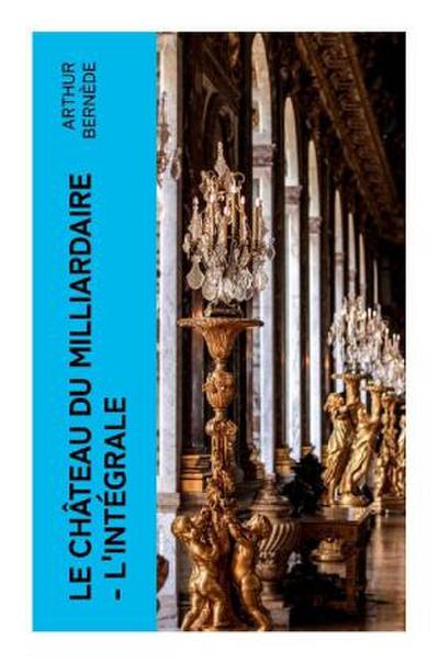 Le Château du Milliardaire - L’intégrale