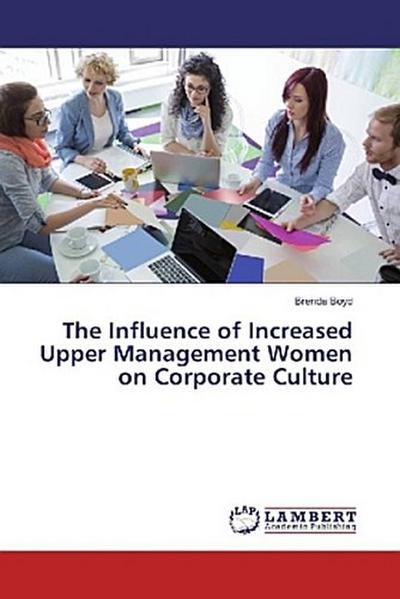 The Influence of Increased Upper Management Women on Corporate Culture