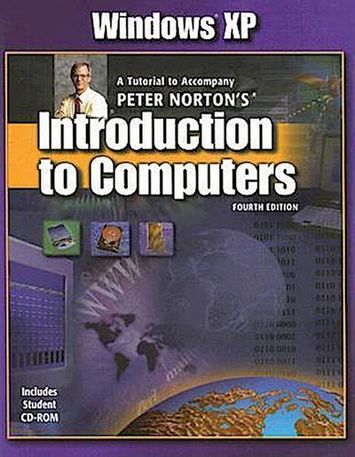 Windows XP: A Tutorial to Accompany Peter Norton’s Introduction to Computers [With CDROM]