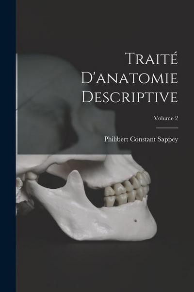 Traité D’anatomie Descriptive; Volume 2
