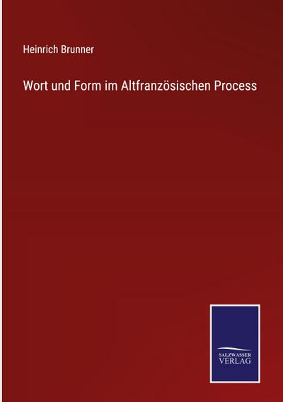 Wort und Form im Altfranzösischen Process