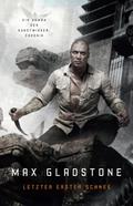 Letzter Erster Schnee - Ein Roman der Kunstwirker-Chronik von Max Gladstone | Ebook
