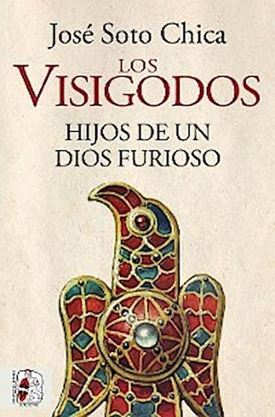 Los visigodos. Hijos de un dios furioso