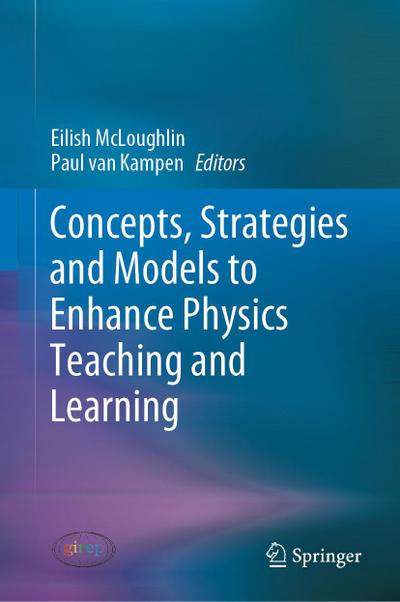 Concepts, Strategies and Models to Enhance Physics Teaching and Learning