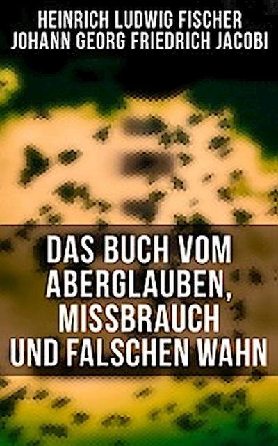 Das Buch vom Aberglauben, Missbrauch und falschen Wahn