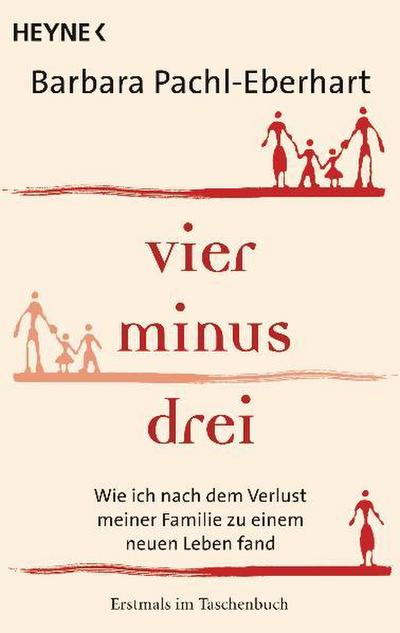 Vier minus drei: Wie ich nach dem Verlust meiner Familie zu einem neuen Leben fand