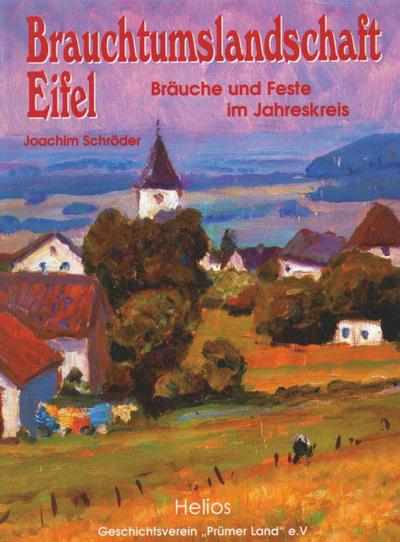 Brauchtumslandschaft Eifel (Band I) - Joachim Schröder