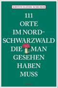 111 Orte im Nordschwarzwald, die man gesehen haben muss