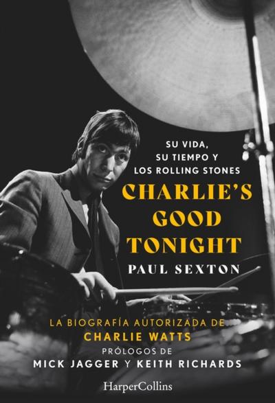 Charlie’s Good Tonight. Su vida, su tiempo y los Rolling Stones