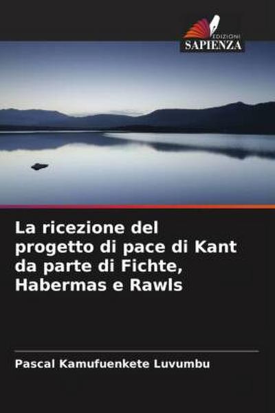 La ricezione del progetto di pace di Kant da parte di Fichte, Habermas e Rawls