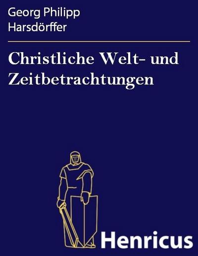 Christliche Welt- und Zeitbetrachtungen