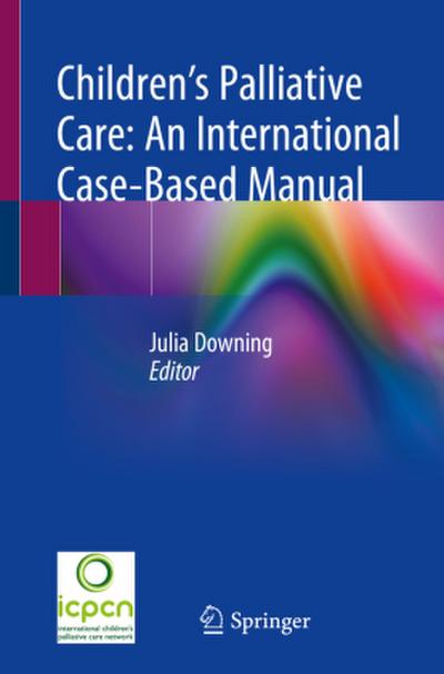 Children’s Palliative Care: An International Case-Based Manual