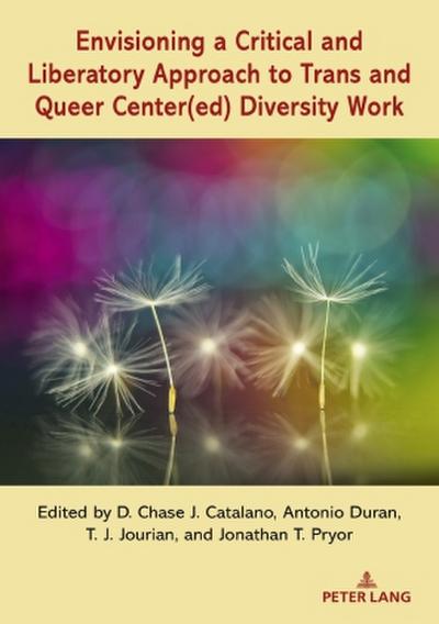 Envisioning a Critical and Liberatory Approach to Trans and Queer Center(ed) Diversity Work
