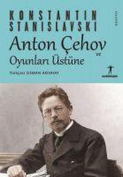 Anton Cehov ve Oyunlari Üstüne