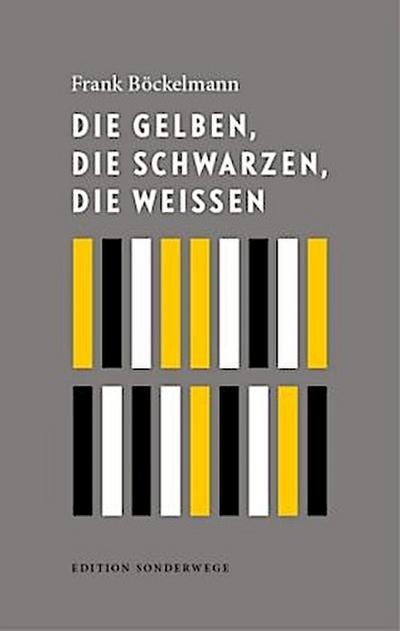 Die Gelben, die Schwarzen, die Weißen