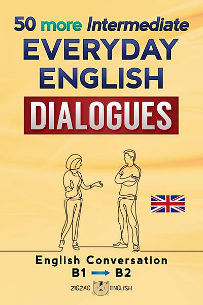 50 more Intermediate Everyday English Dialogues - B1/B2
