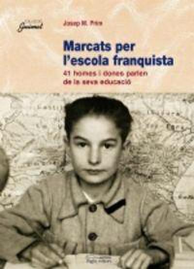 Marcats per l’escola franquista : 41 homes i dones parlen de la seva educació