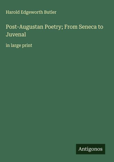 Post-Augustan Poetry; From Seneca to Juvenal