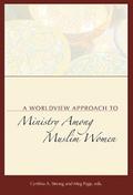 A Worldview Approach to Ministry among Muslim Women