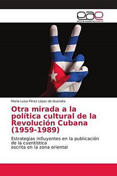Otra mirada a la política cultural de la Revolución Cubana (1959-1989)