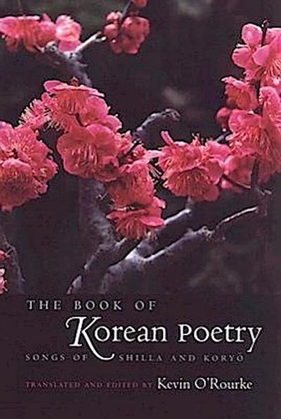 The Book of Korean Poetry: Songs of Shilla and Koryo